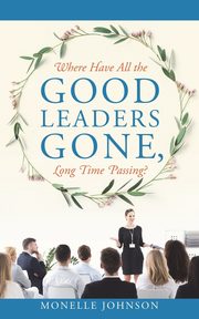 Where Have All The Good Leaders Gone, Long Time Passing?, Johnson Monelle