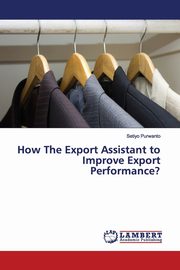 How The Export Assistant to Improve Export Performance?, Purwanto Setiyo