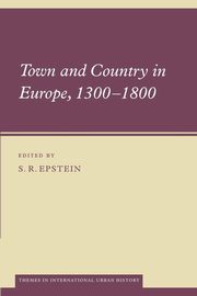Town and Country in Europe, 1300 1800, 