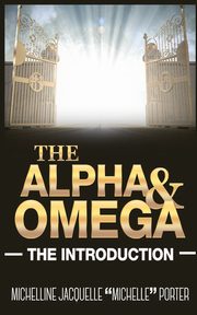 The Alpha and Omega, Porter Michelline Jacquelle 
