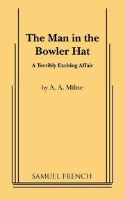 The Man in the Bowler Hat, Milne A A
