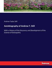 Autobiography of Andrew T. Still, Still Andrew Taylor