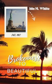 Brokenness to Beautiful, White Ida M