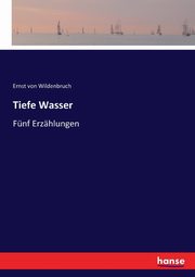Tiefe Wasser, Wildenbruch Ernst von