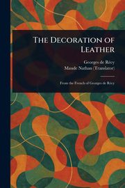 The Decoration of Leather, Rcy Georges de