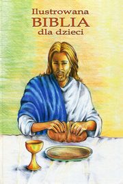 ksiazka tytu: Ilustrowana biblia dla dzieci autor: Kurska Anna