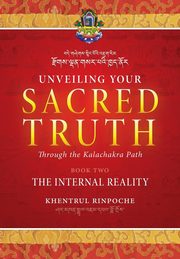 ksiazka tytu: Unveiling Your Sacred Truth through the Kalachakra Path, Book Two autor: Shar Khentrul Jamphel Lodr