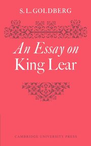 An Essay on King Lear, Goldberg S. L.