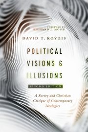 Political Visions & Illusions, Koyzis David T.