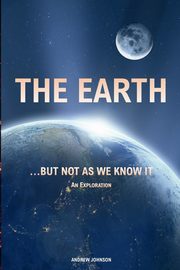 The Earth...  but not  As We Know It, Johnson Andrew