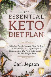 Keto Meal Plan - The Essential Keto Diet Plan, Jepson Carl