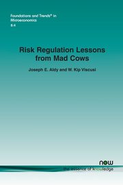 Risk Regulation Lessons from Mad Cows, Aldy Joseph E.