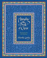 Attending the Bride of Christ, Lawley Martha