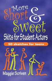 More Short & Sweet Skits for Student Actors, Scriven Maggie