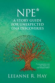 NPE* A story guide for unexpected DNA discoveries, Hay Leeanne R.