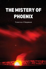 The mistery of phoenix, Chapman Vanessa