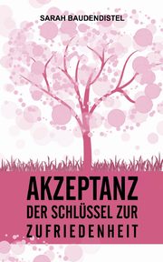 Akzeptanz, der Schlssel zur Zufriedenheit, Baudendistel Sarah