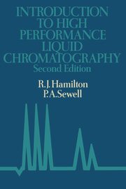 Introduction to high performance liquid chromatography, Hamilton R.