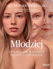Modziej. Anti-age. Jak wyglda piknie i naturalnie, Wasiluk Marek
