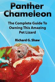 ksiazka tytu: Panther Chameleons, Complete Owner's Manual autor: Shaw Richard G.
