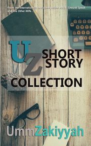 UZ Short Story Collection, Zakiyyah Umm