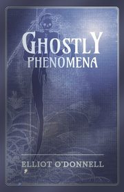 Ghostly Phenomena, O'Donnell Elliot