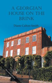A Georgian House on the Brink, Smith Diane Calton