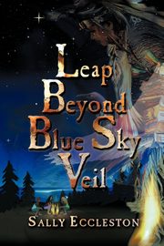 Leap Beyond Blue Sky Veil, Eccleston Sally