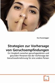 Strategien zur Vorhersage von Geruchsempfindungen, Fussenegger Eva