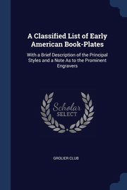 A Classified List of Early American Book-Plates, Grolier Club