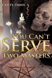 You Can't Serve Two Masters, Dawn Cristy