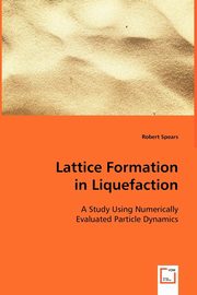 Lattice Formation in Liquefaction, Spears Robert