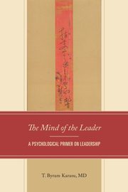 ksiazka tytu: The Mind of the Leader autor: Karasu T. Byram M.D.