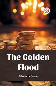 The Golden Flood, Lefevre Edwin