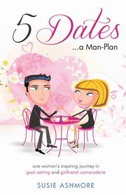 ksiazka tytu: 5 Dates...a Man-Plan                        Susie Ashmore autor: Ashmore Susie