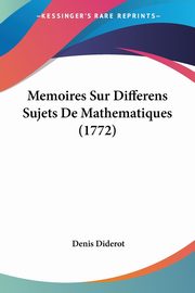 Memoires Sur Differens Sujets De Mathematiques (1772), Diderot Denis