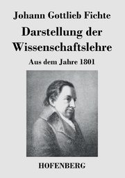 Darstellung der Wissenschaftslehre, Fichte Johann Gottlieb