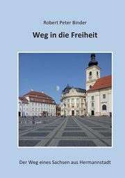 Weg in die Freiheit, Binder Robert Peter