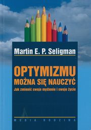 Optymizmu mona si nauczy, Seligman Martin