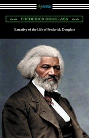 Narrative of the Life of Frederick Douglass, Douglass Frederick