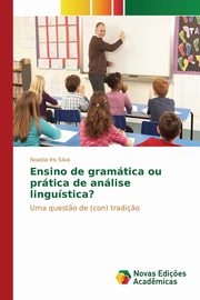 Ensino de gramtica ou prtica de anlise lingustica?, Silva Noadia Iris