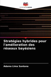 Stratgies hybrides pour l'amlioration des rseaux baysiens, Santana damo Lima