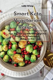 Smart Keto Vegetarian Recipes, Wong Lidia