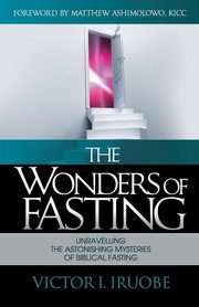 ksiazka tytu: The Wonders of Fasting autor: Iruobe Victor I