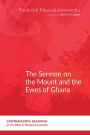 The Sermon on the Mount and the Ewes of Ghana, Amevenku Frederick Mawusi