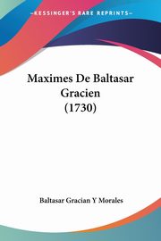 Maximes De Baltasar Gracien (1730), Morales Baltasar Gracian Y