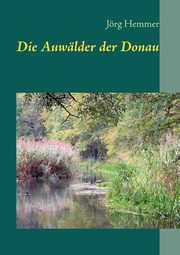 Die Auwlder der Donau, Hemmer Jrg
