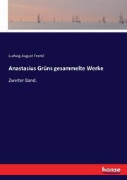 Anastasius Grns gesammelte Werke, 