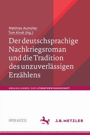 Der deutschsprachige Nachkriegsroman und die Tradition des unzuverlssigen Erzhlens, 