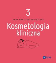 Kosmetologia kliniczna Tom 3, Koodziejczak Anna